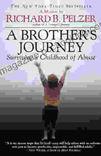 A Brother S Journey: Surviving A Childhood Of Abuse