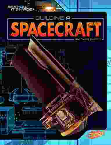 Building A Spacecraft (See How It S Made)