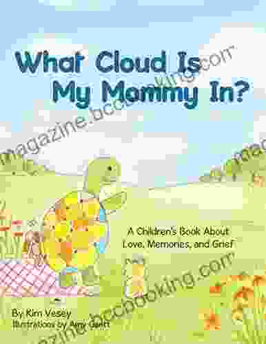 What Cloud Is My Mommy In?: A Children S About Love Memories And Grief