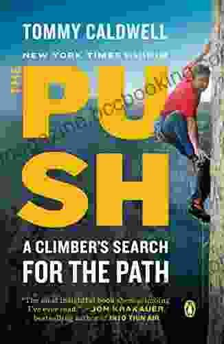 The Push: A Climber S Search For The Path