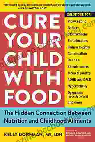 Cure Your Child With Food: The Hidden Connection Between Nutrition And Childhood Ailments