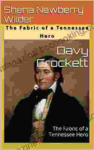 Davy Crockett: The Fabric Of A Tennessee Hero