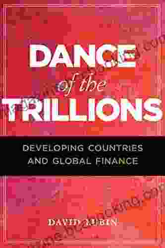 Dance Of The Trillions: Developing Countries And Global Finance (The Chatham House Insights Series)