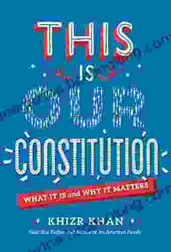 This Is Our Constitution: What It Is And Why It Matters