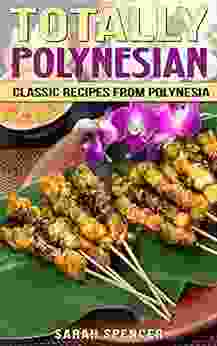 Totally Polynesian: Classic Recipes From Polynesia (Flavors Of The World Cookbooks 5)