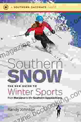 Southern Snow: The New Guide To Winter Sports From Maryland To The Southern Appalachians (Southern Gateways Guides)
