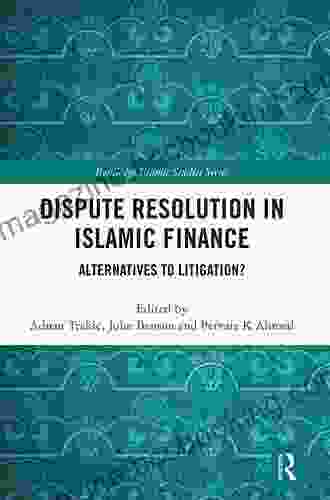Dispute Resolution In Islamic Finance: Alternatives To Litigation? (Routledge Islamic Studies Series)