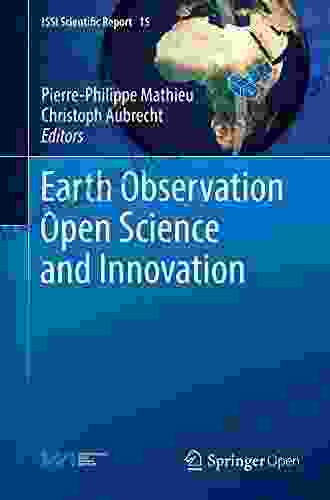 Earth Observation Open Science And Innovation (ISSI Scientific Report 15)