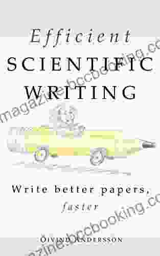 Efficient Scientific Writing: Write Better Papers Faster