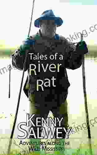 Tales Of A River Rat: Adventures Along The Wild Mississippi