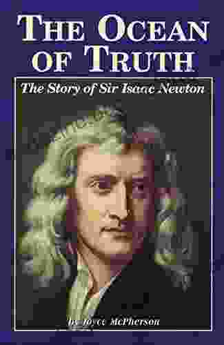The Ocean Of Truth: The Story Of Sir Isaac Newton