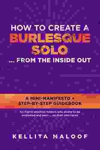 How To Create A Burlesque Solo From The Inside Out: A Mini Manifesto + Step By Step Guidebook