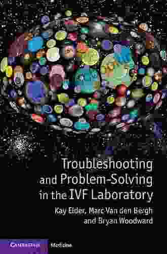 Troubleshooting And Problem Solving In The IVF Laboratory