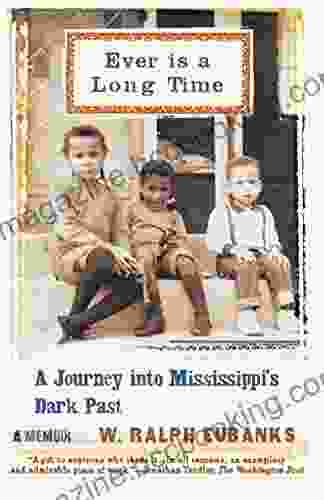 Ever Is A Long Time: A Journey Into Mississippi S Dark Past A Memoir