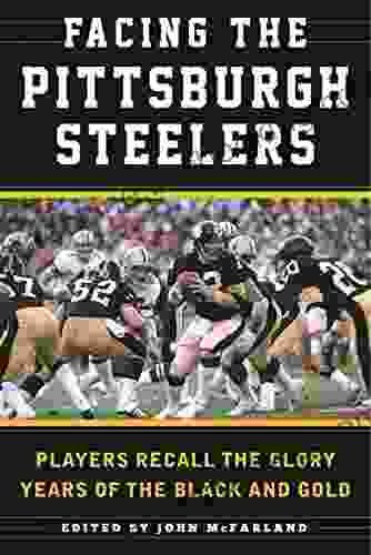 Facing The Pittsburgh Steelers: Players Recall The Glory Years Of The Black And Gold