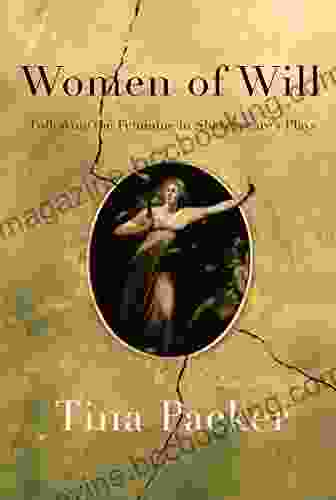 Women Of Will: Following The Feminine In Shakespeare S Plays