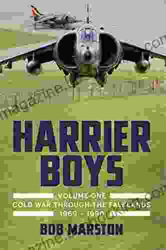 Harrier Boys Volume 1: From The Cold War Through The Falklands 1969 1990