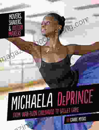 Michaela DePrince: From War Torn Childhood To Ballet Fame (Movers Shakers And History Makers)