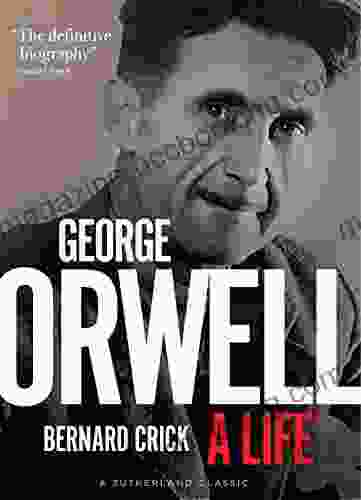 George Orwell: A Life Kelly J Baker