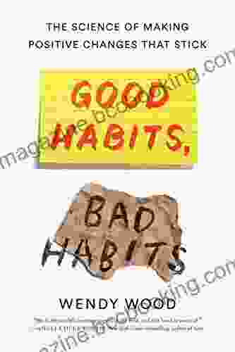 Good Habits Bad Habits: The Science Of Making Positive Changes That Stick