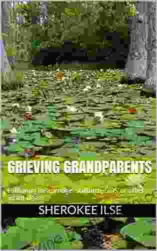 Grieving Grandparents: Following Miscarriage Stillbirth SIDS Or Other Infant Death