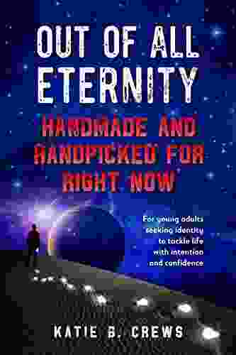 Out Of All Eternity: Handmade And Handpicked For Right Now