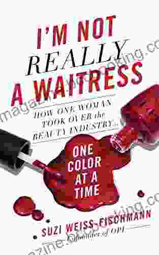 I M Not Really A Waitress: How One Woman Took Over The Beauty Industry One Color At A Time