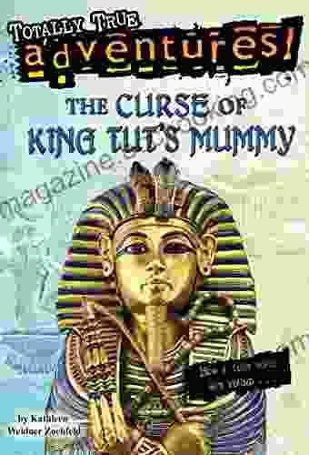 The Curse Of King Tut S Mummy (Totally True Adventures): How A Lost Tomb Was Found