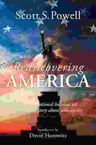 Rediscovering America: How The National Holidays Tell An Amazing Story About Who We Are