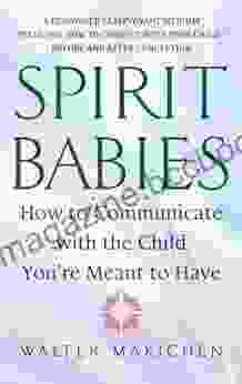 Spirit Babies: How To Communicate With The Child You Re Meant To Have