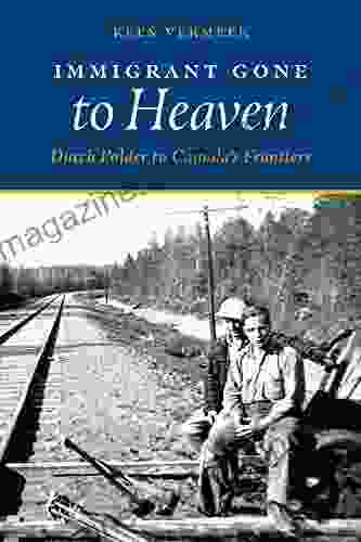 Immigrant Gone To Heaven: Dutch Polder To Canada S Frontiers