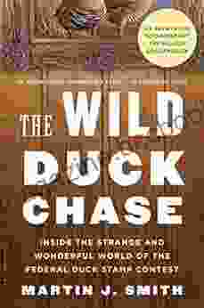 The Wild Duck Chase: Inside The Strange And Wonderful World Of The Federal Duck Stamp Contest