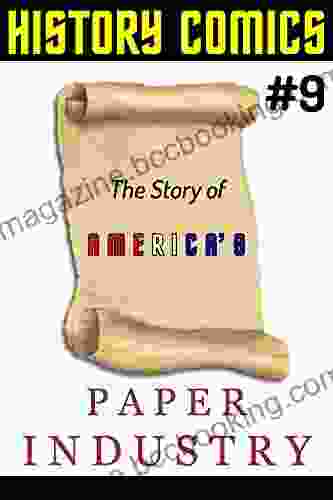 HISTORY COMICS: Issue #9 The Story Of America S Paper Industry