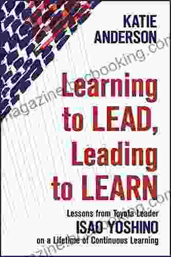 Learning To Lead Leading To Learn: Lessons From Toyota Leader Isao Yoshino On A Lifetime Of Continuous Learning