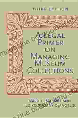 A Legal Primer On Managing Museum Collections Third Edition