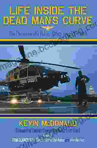 Life Inside The Dead Man S Curve: The Chronicles Of A Public Safety Helicopter Pilot