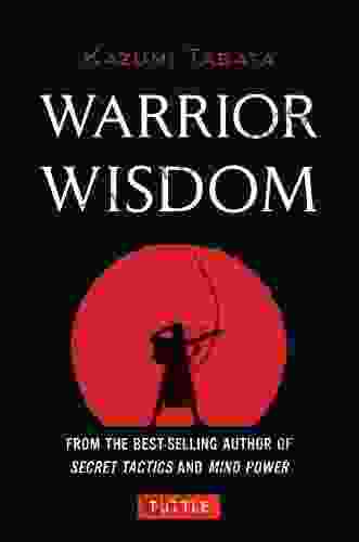 Warrior Wisdom: (Analysis Of Sun Tzu S The Art Of War Shokatsu Komei S The Tactics And More)