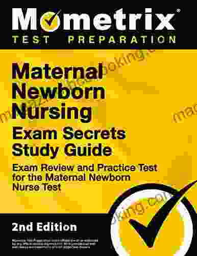 Maternal Newborn Nursing Exam Secrets Study Guide Exam Review And Practice Test For The Maternal Newborn Nurse Test: 2nd Edition