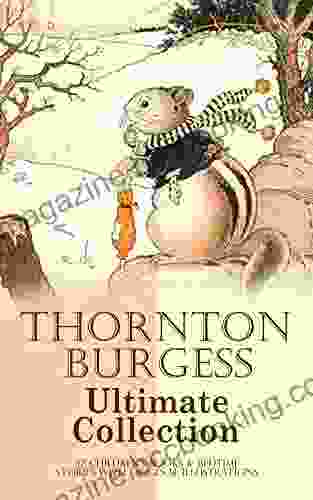 THORNTON BURGESS Ultimate Collection: 37 Children S Bedtime Stories With Original Illustrations: Mother West Wind Boy Scout The Sammy Jay Old Granny Fox Blacky The Crow
