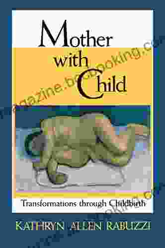 Mother With Child: Transformations Through Childbirth