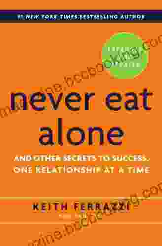 Never Eat Alone Expanded And Updated: And Other Secrets To Success One Relationship At A Time