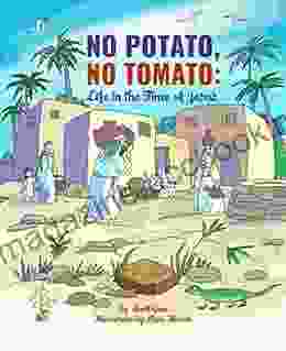 No Potato No Tomato: Life In The Time Of Jesus