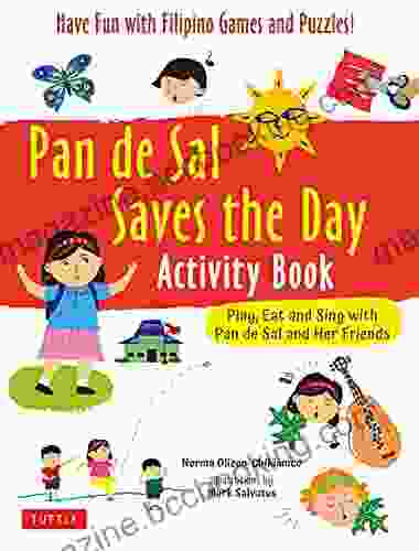 Pan De Sal Saves The Day Activity Book: Have Fun With Filipino Games And Puzzles Play Eat And Sing With Pan De Sal And Her Friends