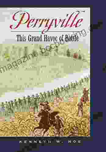 Perryville: This Grand Havoc Of Battle