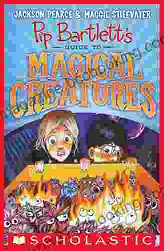 Pip Bartlett S Guide To Magical Creatures (Pip Bartlett #1)