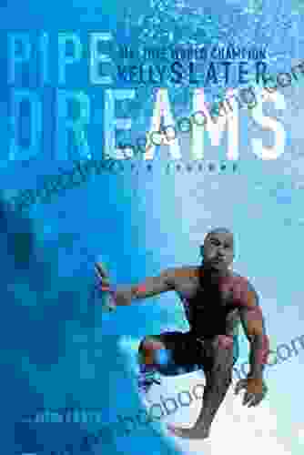 Pipe Dreams: A Surfer S Journey