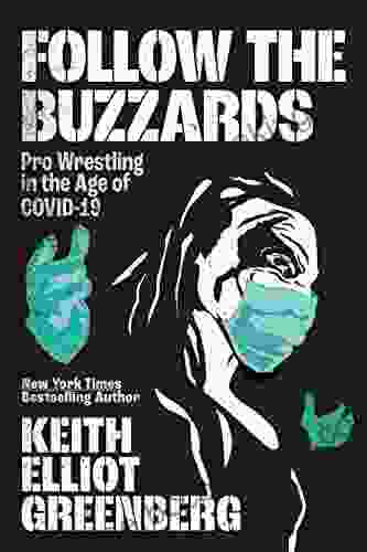 Follow The Buzzards: Pro Wrestling In The Age Of COVID 19