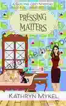 Pressing Matters: A Quilting Cozy Mystery (Quilting Cozy Mysteries 3)