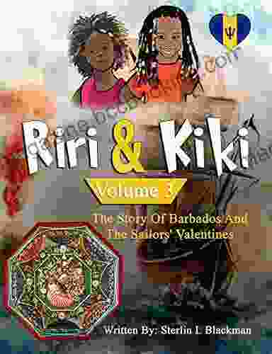 Riri Kiki: The Story Of Barbados And The Sailors Valentines (Volume 3) (Riri And Kiki)