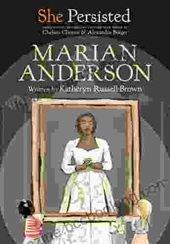 She Persisted: Marian Anderson Katheryn Russell Brown